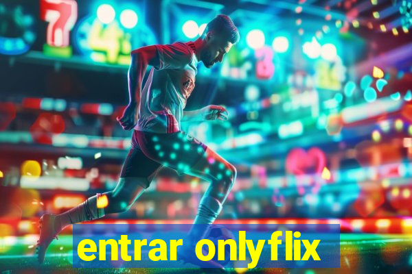 entrar onlyflix